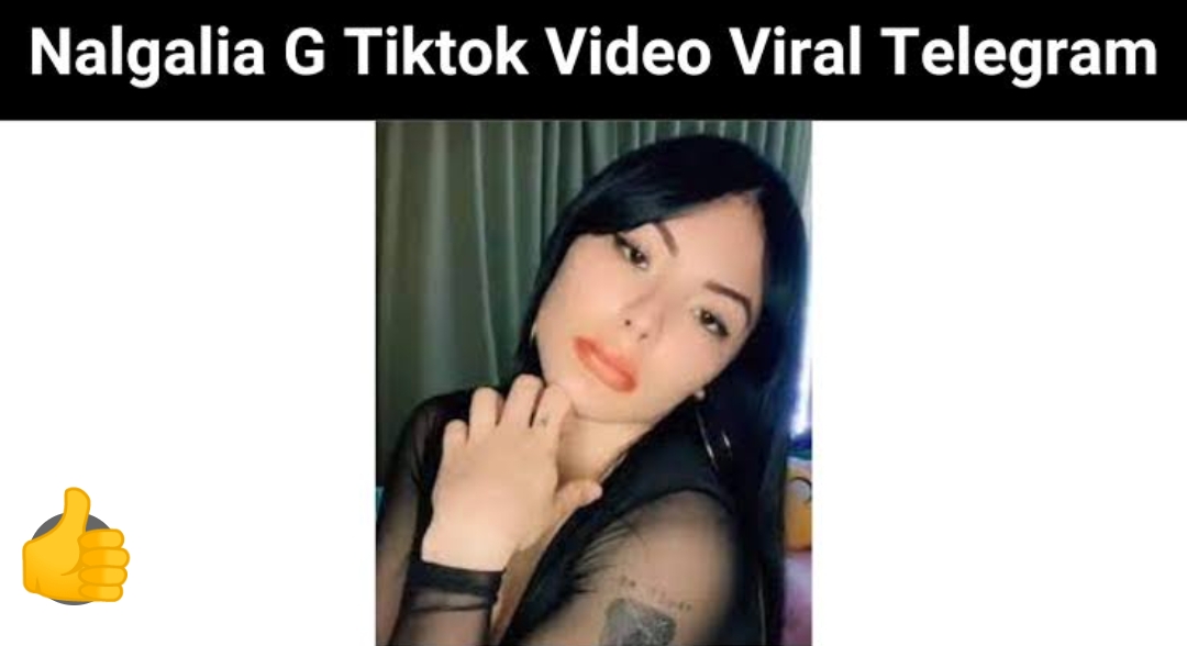 Link of Nalgalia G Tictok Video Viral on Everywhere, Twitter Reddit